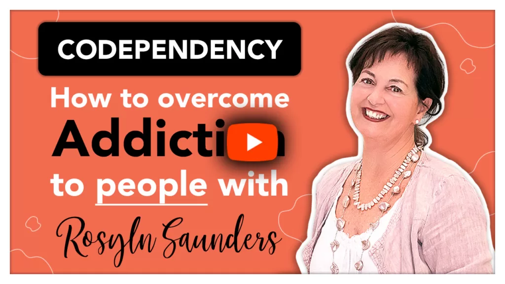 How to overcome Codependency with Roslyn Saunders